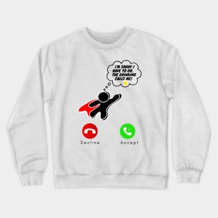 The drinking calls me Crewneck Sweatshirt